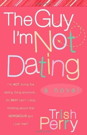 The Guy I'm Not Dating (Used Paperback) - Trish Perry