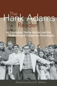 The Hank Adams Reader: An Exemplary Native Activist and the Unleashing of Indigenous Sovereignty (Used Paperback) - David E. Wilkins (Editor)