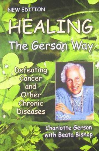 Healing the Gerson Way: Defeating Cancer and Other Chronic Diseases (Used Paperback) - Charlotte Gerson, Beata Bishop