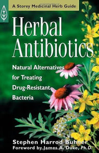 Herbal Antibiotics: Natural Alternatives for Treating Drug Resistant Bacteria (Used Paperback) - Stephen Harrod Buhner, James A. Duke (Foreword)