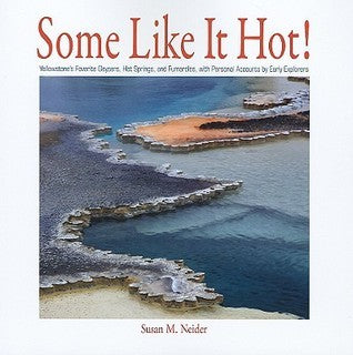 Some Like It Hot!: Yellowstone's Geysers and Hot Springs (Used Paperback) - Susan M. Neider
