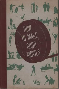 How to Make Good Movies (Used Hardcover) - Eastman Kodak Company