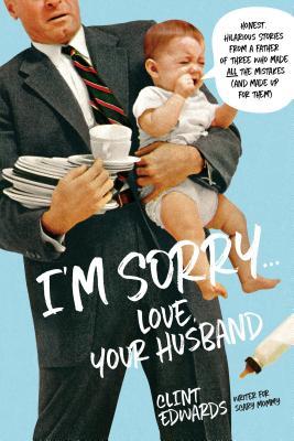 I'm Sorry...Love, Your Husband (Used Paperback) - Clint Edwards