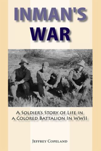 Inman's War: A Soldier's Story of Life in a Colored Battalion in WWII (Used Paperback, Signed First Edition) - Jeffrey S. Copeland