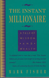 The Instant Millionaire: A Tale of Wisdom and Wealth - Mark Fisher