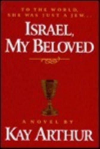 Israel, My Beloved: A Novel (Used Hardcover) - Kay Arthur
