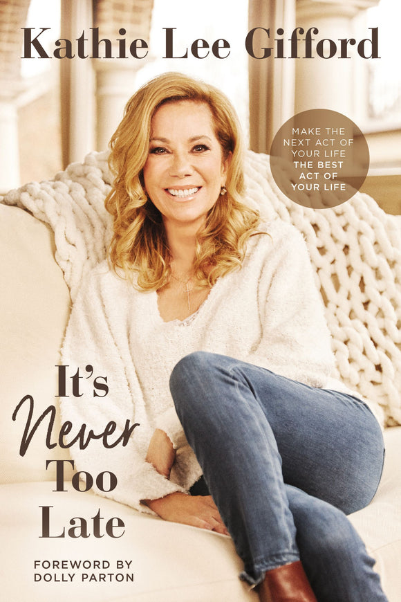 It's Never Too Late (Used Hardcover) - Kathie Lee Gifford