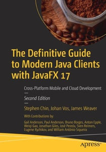 The Definitive Guide to Modern Java Clients with JavaFX 17: Cross-Platform Mobile and Cloud Development, 2nd Edition (Used Paperback) - Stephen Chin, Johan Vos, James Weaver