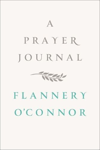A Prayer Journal (Used Hardcover) - Flannery O'Connor,  W.A. Sessions (Editor)