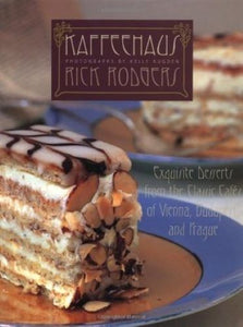 Kaffeehaus: Exquisite Desserts from the Classic Cafés of Vienna, Budapest, and Prague (Used Hardcover) - Rick Rodgers