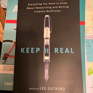 Keep It Real: Everything You Need to Know About Researching and Writing Creative Nonfiction (Used Paperback) - Lee Gutkind