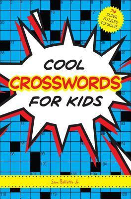 Cool Crosswords for Kids: 74 Super Puzzles to Solve (Used Paperback) - Sam Bellotto Jr.