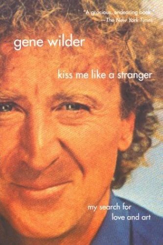 Kiss Me Like a Stranger: My Search for Love and Art (Used Paperback) - Gene Wilder