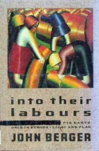 Into Their Labours (Used Hardcover) - John Berger