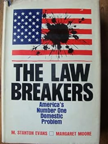 The Law Breakers: America's Number One Domestic Problem (Used Hardcover) - M. Stanton Evans & Margaret Moore