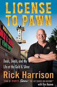 License to Pawn: Deals, Steals, and My Life at the Gold & Silver (Used Hardcover) - Rick Harrison ,  Tim Keown
