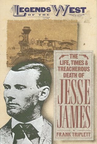 The Life, Times, and Treacherous Death of Jesse James (Used Hardcover) - Frank Triplett