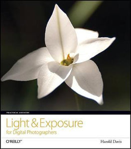 Light and Exposure for Digital Photographers (Used Paperback) - Harold Davis