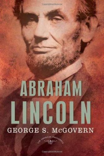 Abraham Lincoln (Used Hardcover, Signed 1st Edition) - George S. McGovern, Arthur M. Schlesinger Jr. (Editor), Sean Wilentz (Editor)