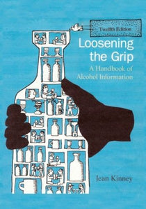 Loosening the Grip: A Handbook of Alcohol Information, 12th Edition (Used Paperback) - Jean Kinney