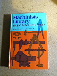 Machinists Library: Basic Machine Shop (Used Hardcover) - Rex Miller, Jack Brueckman, Jr.