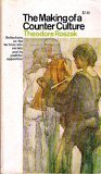 The Making of a Counter Culture: Reflections on the Technocratic Society and Its Youthful Opposition (Used Mass Market Paperback) - Theodore Roszak