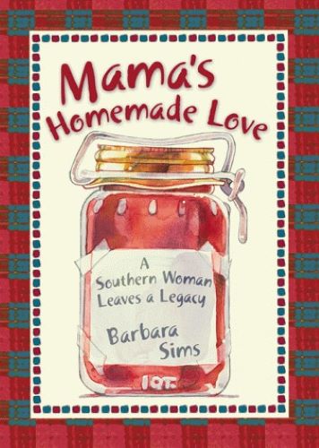 Mama's Homemade Love: A Southern Woman Leaves a Legacy (Used Hardcover) - Barbara Sims