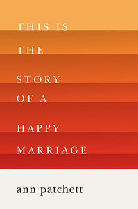 This Is the Story of a Happy Marriage (Used Hardcover) - Ann Patchett