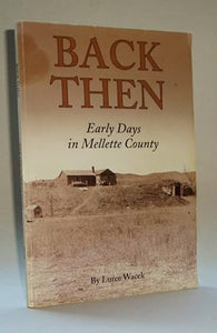 Back Then: Early Days in Mellette County (Used Signed Paperback) - Luree Wacek