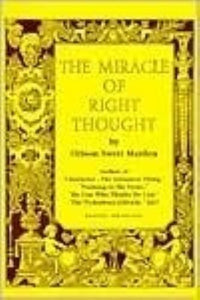 The Miracle of Right Thought and The Divinity of Desire (Used Paperback) - Orison Swett Marden