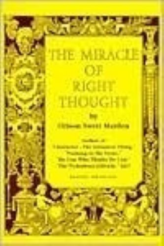 The Miracle of Right Thought and The Divinity of Desire (Used Paperback) - Orison Swett Marden