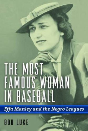 The Most Famous Woman in Baseball: Effa Manley and the Negro Leagues (Used Hardcover) - Bob Luke