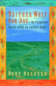 Neither Wolf Nor Dog: On Forgotten Roads with an Indian Elder (Used Paperback) - Kent Nerburn