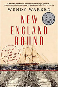 New England Bound: Slavery and Colonization in Early America (Used Hardcover) - Wendy Warren