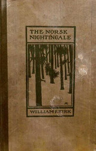 The Norsk Nightingale: Being the Lyrics of a "Lumberyack" (Used Hardcover) - William F. Kirk