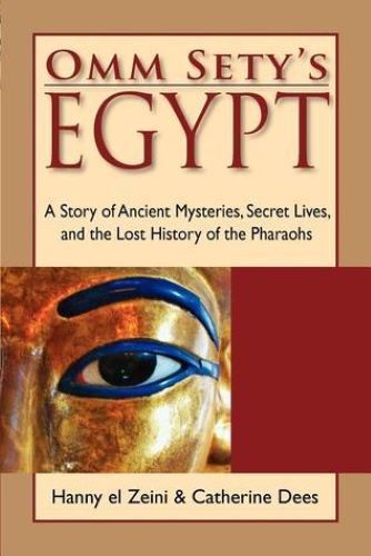 Omm Sety's Egypt: A Story of Ancient Mysteries, Secret Lives, and the Lost History of the Pharaohs (Used Paperback) - Hanny El Zeini, Catherine Dees