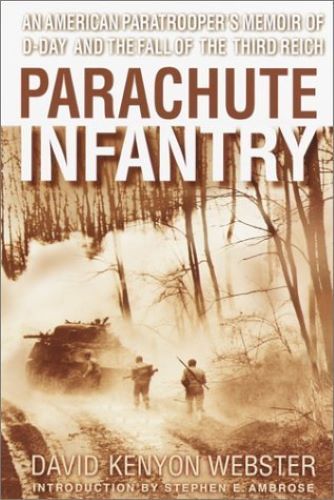 Parachute Infantry: An American Paratrooper's Memoir of D-Day and the Fall of the Third Reich (Used Paperback) - David Kenyon Webster, Stephen E. Ambrose