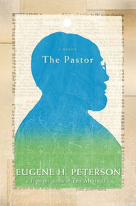 The Pastor: A Memoir (Used Hardcover) - Eugene H. Peterson