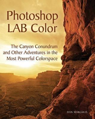 Photoshop LAB Color: The Canyon Conundrum and Other Adventures in the Most Powerful Colorspace (Used Paperback) - Dan Margulis