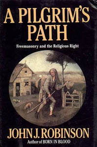 A Pilgrim's Path: One Man's Road to the Masonic Temple (Used Paperback) - John J. Robinson
