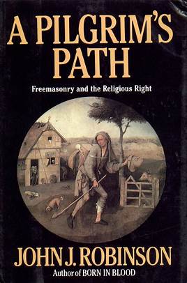 A Pilgrim's Path: One Man's Road to the Masonic Temple (Used Paperback) - John J. Robinson