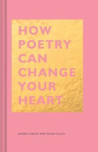 How Poetry Can Change Your Heart (Used Hardcover) - Andrea Gibson, Megan Falley