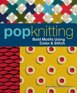 Pop Knitting: Bold Motifs Using Color & Stitch (Used Paperback) - Britt-Marie Christoffersson