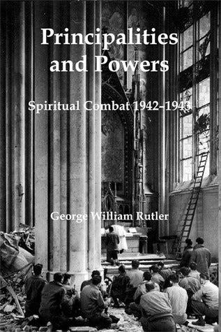 Principalities and Powers: Spiritual Combat 1942–1943 (Used Hardcover) - Father George William Rutler