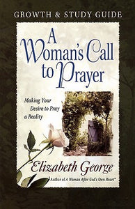A Woman's Call to Prayer: Making Your Desire to Pray a Reality (Used Paperback) - Elizabeth George
