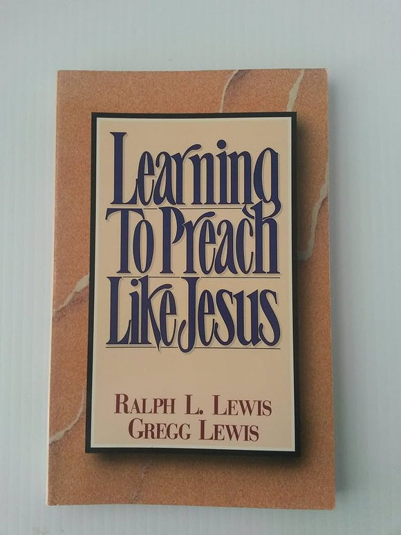 Learning to Preach Like Jesus (Used Paperback) - Ralph L. Lewis, Gregg Lewis