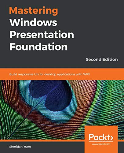Mastering Windows Presentation Foundation, Second Edition (Used Paperback) - Sheridan Yuen