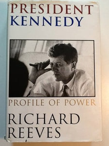 President Kennedy: Profile of Power (Used Hardcover) - Richard Reeves