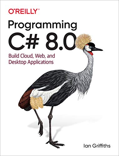 Programming C# 8.0: Build Cloud, Web, and Desktop Applications (Used Paperback) - Ian Griffiths