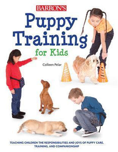 Puppy Training for Kids: Teaching Children the Responsibilities and Joys of Puppy Care (Used Paperback) - Colleen Pelar